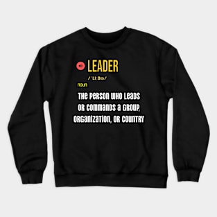 Who is a leader meaning? Crewneck Sweatshirt